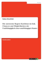 Die autonome Region Kurdistan im Irak. Chancen und M�glichkeiten der Unabh�ngigkeit eines unabh�ngigen Staates 3346645274 Book Cover