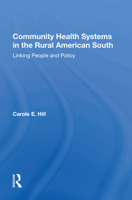 Community Health Systems in the Rural American South: Linking People and Policy 0367014394 Book Cover