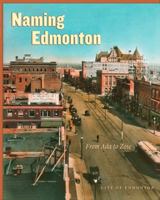 Naming Edmonton: From Ada to Zoie 088864423X Book Cover