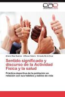 Sentido significado y discurso de la actividad fisica y la salud 3848458047 Book Cover