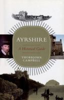 Ayrshire: A Historical Guide 1841582670 Book Cover