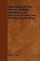 Experiments On the Flexure of Beams Resulting in the Discovery of New Laws of Failure by Buckling 1144698197 Book Cover