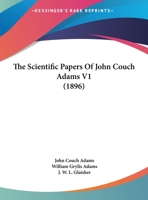 The Scientific Papers Of John Couch Adams V1 1168150027 Book Cover