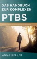Das Handbuch Zur Komplexen PTBS: Kindheitstrauma Heilen Und Dissoziation Überwinden (German Edition) B0GMYTP1RZ Book Cover
