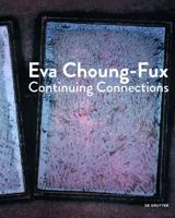 Eva Choung-Fux: Continuing Connections 3110458403 Book Cover