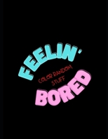 Feelin' Bored B098JL3PXP Book Cover