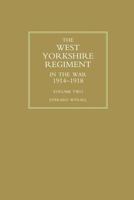 West Yorkshire Regiment in the War 1914-1918 Volume Two 1843423391 Book Cover