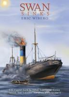 Swan Sinks: SS Cygnet Sunk by Italian Submarine Enrico Tazzoli, San Salvador, Bahamas in World War II 0984399887 Book Cover