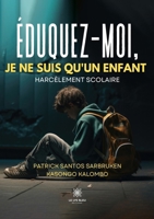 Éduquez-moi, je ne suis qu'enfant (French Edition) B0D32NKK9B Book Cover