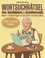 WORTSUCHRÄTSEL für Senioren Großdruck: Band 1 Erinnerungen an die 50er und 60er Jahre | 100 XXL Buchstabenrätsel in großer Schrift für Gedächtnistraining und Entspannung (German Edition) B0GPY3MXK3 Book Cover