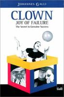 Clown-Joy of Failure: The Secrets to Genuine Success 1586190288 Book Cover