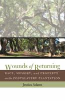 Wounds of Returning: Race, Memory, and Property on the Postslavery Plantation (New Directions in Southern Studies) 0807858013 Book Cover