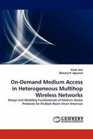 On-Demand Medium Access in Heterogeneous Multihop Wireless Networks 3844326189 Book Cover