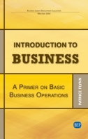 Introduction to Business: A Primer On Basic Business Operations 1949991482 Book Cover