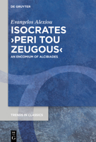 Isocrates >Peri Tou Zeugous: An Encomium of Alcibiades (Trends in Classics - Supplementary Volumes) 3112227638 Book Cover