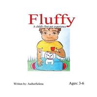 Fluffy: The Basics to a Child's First Pet Experience. 1523231599 Book Cover