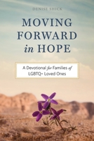 Moving Forward in Hope: A Devotional for Families of LGBTQ Loved Ones 1736595148 Book Cover