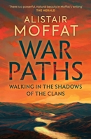 War Paths: Walking in the Shadows of the Clans 1780278241 Book Cover