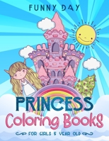 Princess coloring books for girls 5 year old: Have fun with your daughter with this gift: coloring Princesses, Princes, Animals, Mermaids and Unicorns 100 pages of pure fun! B0916LC9MC Book Cover