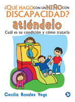 ¿Qué hago con un niño con discapacidad? Atiéndelo: Cuál es su condición y cómo tratarla 6079346656 Book Cover