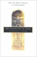 The Geometry of Love: Space, Time, Mystery, and Meaning in an Ordinary Church 0865476187 Book Cover