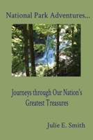 National Park Adventures...: Journeys through Our Nation's Greatest Treasures 0578380579 Book Cover