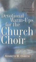 Devotional Warm-Ups for the Church Choir: Preparing to Lead Others in Worship (Training for Leadership in Worship Ser) 0825434211 Book Cover