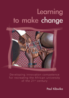 Learning To Make Change: Developing Innovation Competence for Recreating the African University of the 21st Century 9086860176 Book Cover