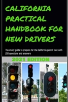 CALIFORNIA PRACTICAL HANDBOOK FOR NEW DRIVERS: The study guide to prepare for the California permit test with 250 questions and answers B08X63DZH3 Book Cover