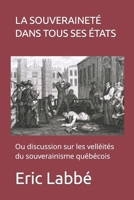 La souveraineté dans tous ses états: Ou discussion sur les velléités du souverainisme québécois 1730814824 Book Cover