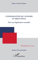 Consommation de cannabis et droit pénal: Pour une législation contrôlée (Bibliothèques de Droit) (French Edition) 2343194807 Book Cover