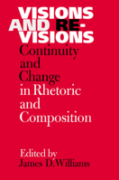 Visions & Revisions: Continuity and Change in Rhetoric and Composition 0809324296 Book Cover
