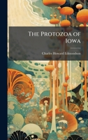 The Protozoa of Iowa 1023923726 Book Cover