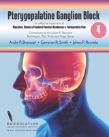 Johan P Reyneke's Techniques, Tips, Tricks & Traps Vol 4: Pterygopalatine Ganglion Block 1948083213 Book Cover