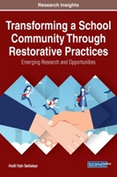 Transforming a School Community Through Restorative Practices: Emerging Research and Opportunities 1799838382 Book Cover
