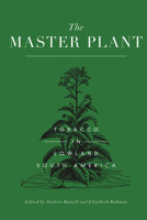 The Master Plant: Tobacco in Lowland South America 1350007390 Book Cover