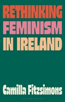 Rethinking Feminism in Ireland 1350501123 Book Cover