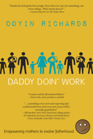 Daddy Doin' Work: Empowering Mothers to Evolve Fatherhood 1631630148 Book Cover