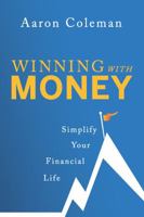 Winning with Money: Simplify Your Financial Life 1943425892 Book Cover