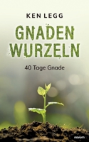 Gnadenwurzeln: 40 Tage Gnade (German Edition) 3991464268 Book Cover