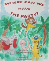 Where Can We Have The Party? 1537077120 Book Cover