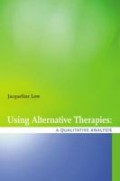 Using Alternative Therapies: A Qualitative Analysis 1551302640 Book Cover