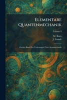 Elementare Quantenmechanik: Zweiter Band Der Vorlesungen Ã ber Atommechanik (German Edition) 102562565X Book Cover