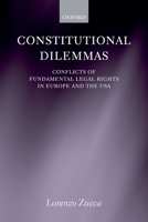 Constitutional Dilemmas: Conflicts of Fundamental Legal Rights in Europe and the USA 0199204977 Book Cover