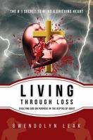 LIVING THROUGH LOSS: Exalting God On Purpose In The Depths Of Grief 1932448594 Book Cover