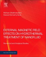External Magnetic Field Effects on Hydrothermal Treatment of Nanofluid: Numerical and Analytical Studies 0323431380 Book Cover