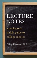 Lecture Notes: A Professor's Inside Guide to College Success 158008754X Book Cover