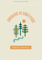 Growing in Gratitude - Teen Devotional: 30 Days of Thankfulness Volume 1 1087784735 Book Cover