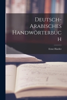 Deutsch-Arabisches Handwörterbuch 1016510519 Book Cover
