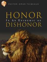 Honor : In an Epidemic of Dishonor 0999129406 Book Cover